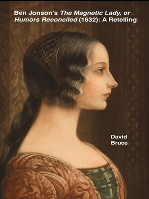 cover image of Ben Jonson's the Magnetic Lady, or Humors Reconciled (1632)